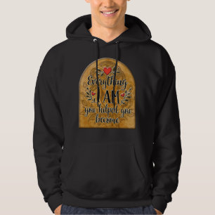 Everything I Am You Helped Me Become – Vintage Sty Hoodie