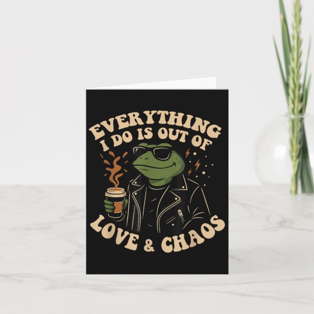 Everything I Do Is Out Of Love And Chaos Funny Fro Card (Front)