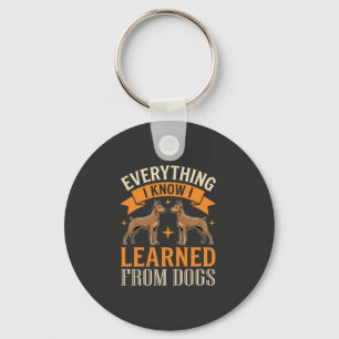 Everything I Know I Learned From Dogs Keychain