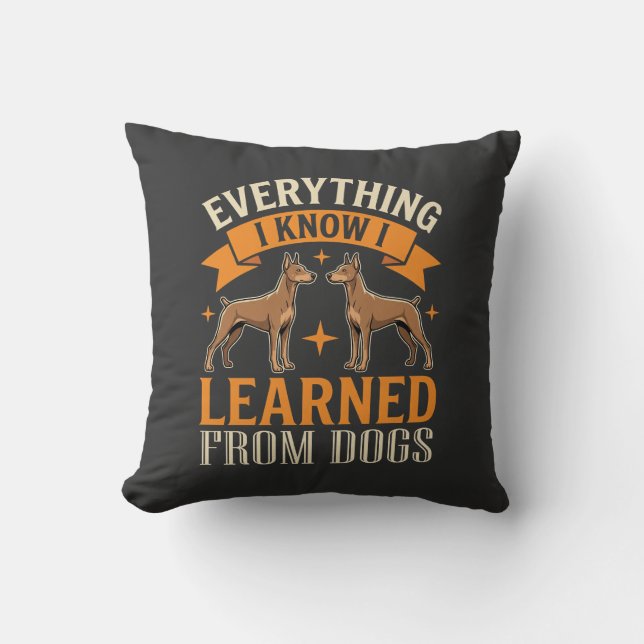 Everything I Know I Learned From Dogs Throw Pillow (Front)