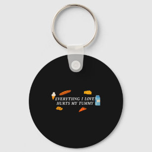 Everything I Love Hurts My Tummy Funny Food Lover Keychain