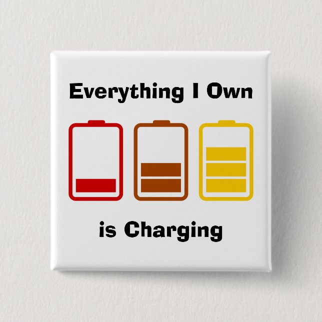 Everything I Own is Charging 2 Inch Square Button (Front)