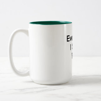 Everything I Say is Right Two-Tone Coffee Mug