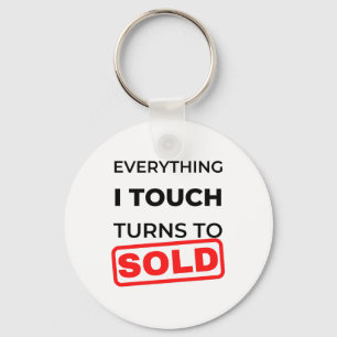Everything I Touch Turns To Sold 2 Keychain