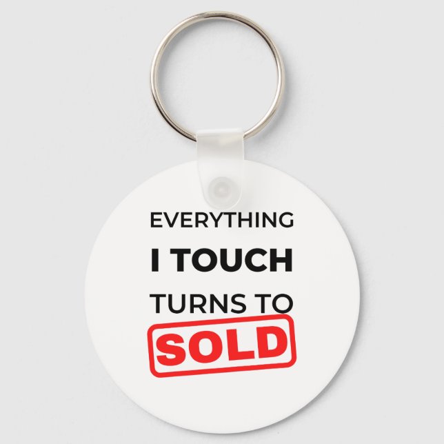 Everything I Touch Turns To Sold 2 Keychain (Front)