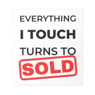 Everything I Touch Turns To Sold 2 Notepad