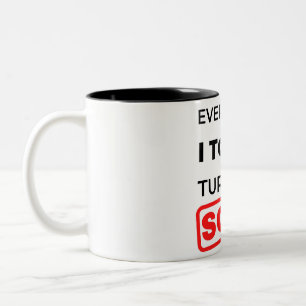 Everything I Touch Turns To Sold 2 Two-Tone Coffee Mug