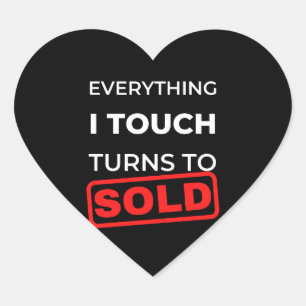 Everything I Touch Turns To Sold Heart Sticker