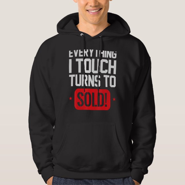 Everything I Touch Turns to Sold Hustle Realtor Re Hoodie (Front)