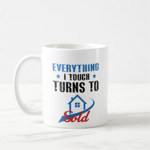 Everything I Touch Turns To Sold  Real Estate Coffee Mug