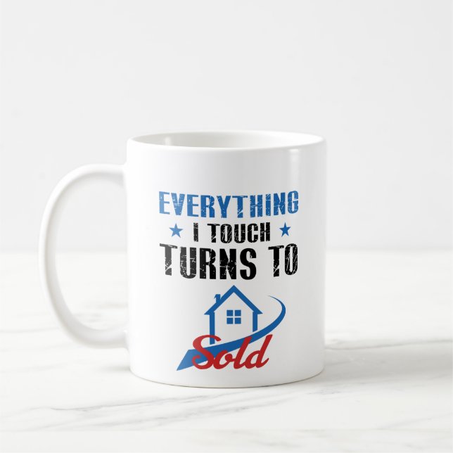 Everything I Touch Turns To Sold  Real Estate Coffee Mug (Left)