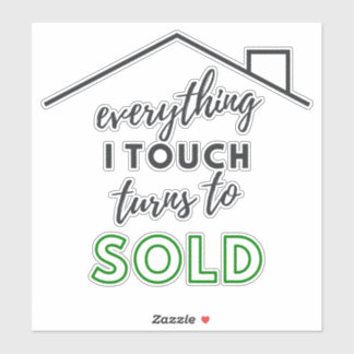 Everything I touch turns to SOLD sticker