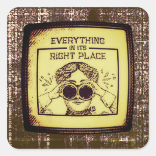 Everything In Its Right Place  Square Sticker