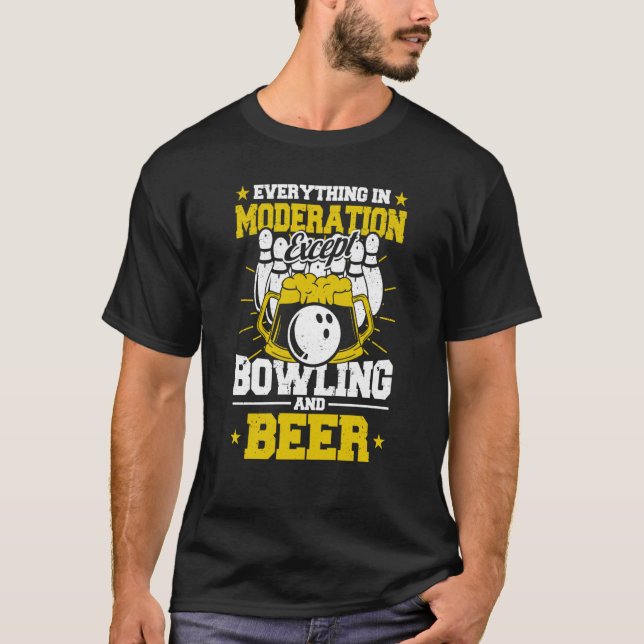 Everything in Moderation Except Bowling and Beer M T-Shirt (Front)