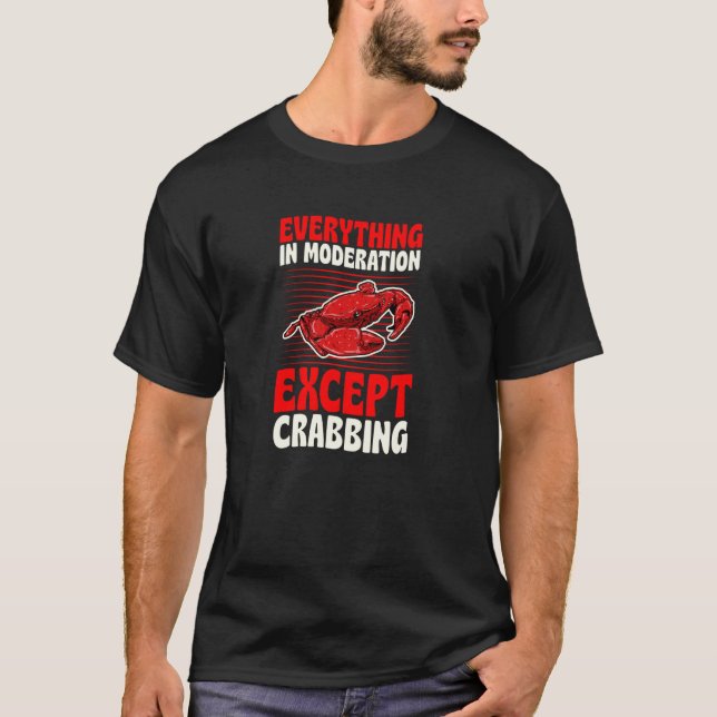 Everything In Moderation Except Crabbing T-Shirt (Front)