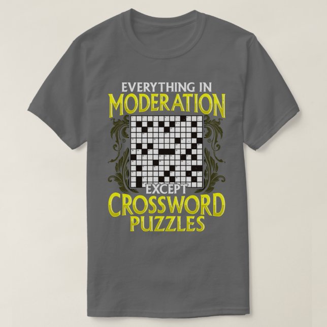 Everything In Moderation Except Crossword Puzzles T-Shirt (Design Front)