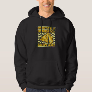 Everything In Moderation Except Gold Miner Gold M Hoodie