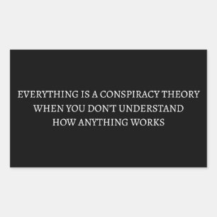 Everything is a conspiracy theory sticker