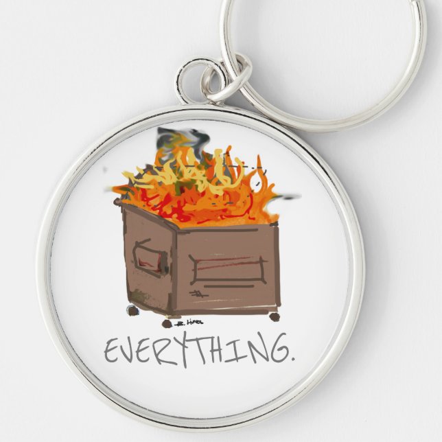 Everything is a dumpster fire funny keychain (Front)