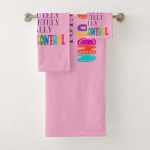 Everything Is Absolutely Completely Under Control Bath Towel Set