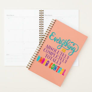 Everything Is Absolutely Completely Under Control Planner