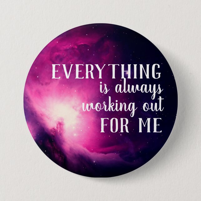 Everything is Always Working Out for Me Quote 3 Inch Round Button (Front)