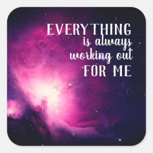 Everything is Always Working Out for Me Quote Square Sticker