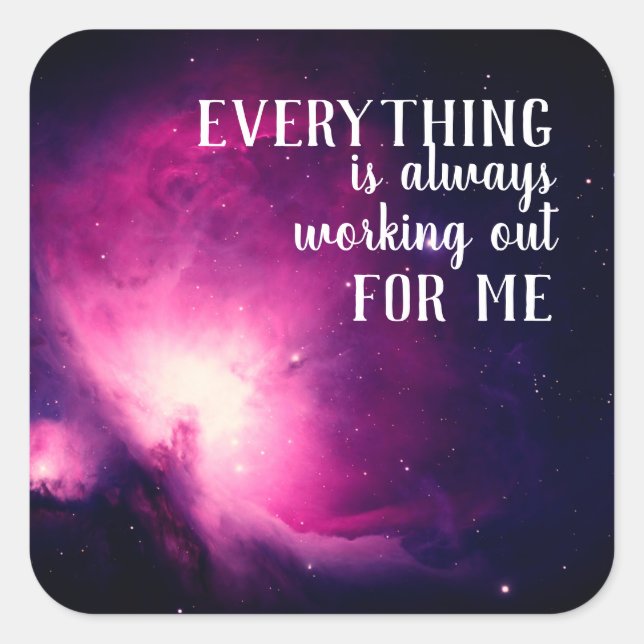 Everything is Always Working Out for Me Quote Square Sticker (Front)