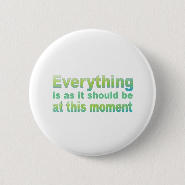 Everything is as it should be 2 inch round button (Front)