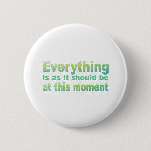 Everything is as it should be 2 inch round button