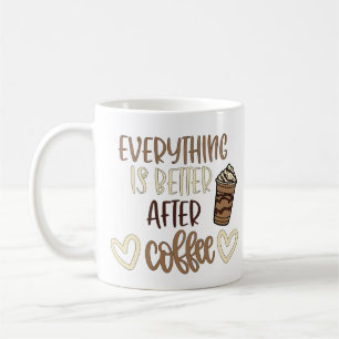 Everything Is Better After Coffee Mug