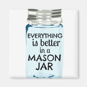 Everything is Better in a Mason Jar Southern Farmh Magnet