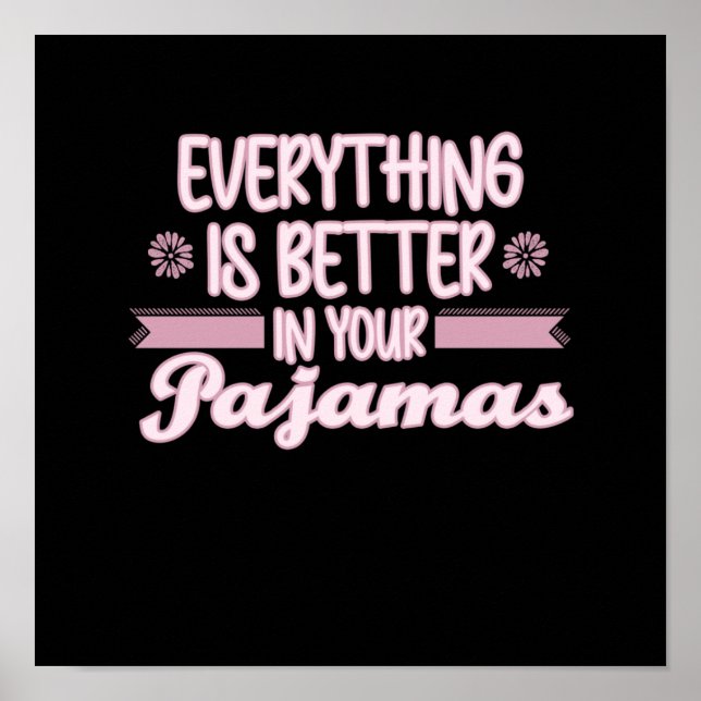 Everything Is Better In Your Pajamas Work From Hom Poster (Front)
