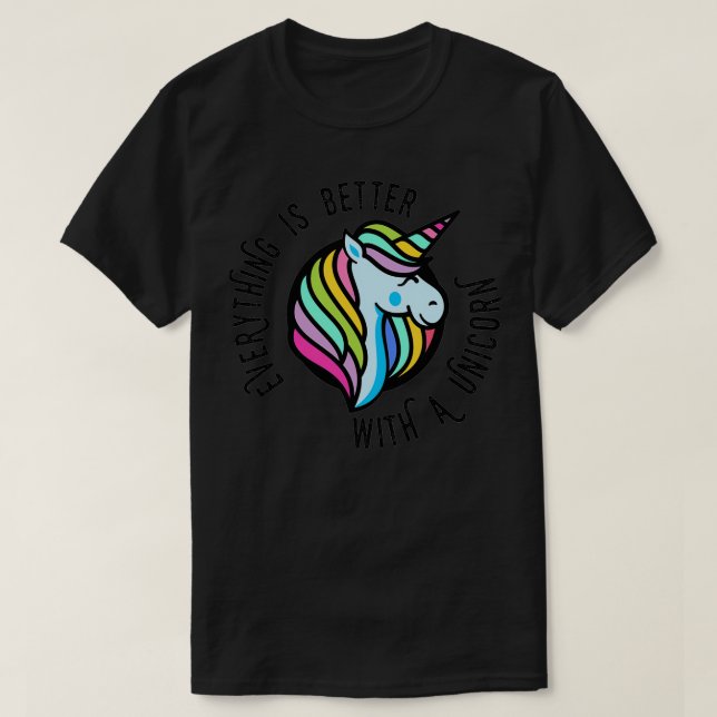 Everything is better with a unicorn Colorful unico T-Shirt (Design Front)