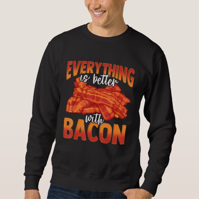 Everything Is Better With Bacon Awesome Chef Homem Sweatshirt (Front)