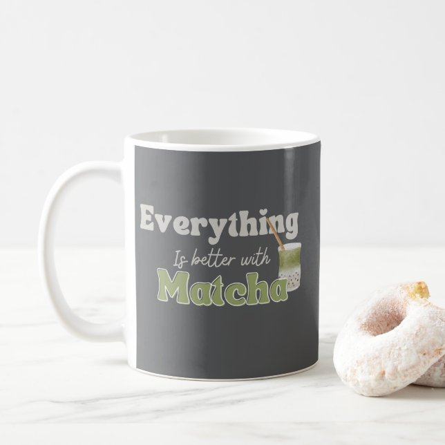 Everything Is Better With Matcha Coffee Mug (With Donut)