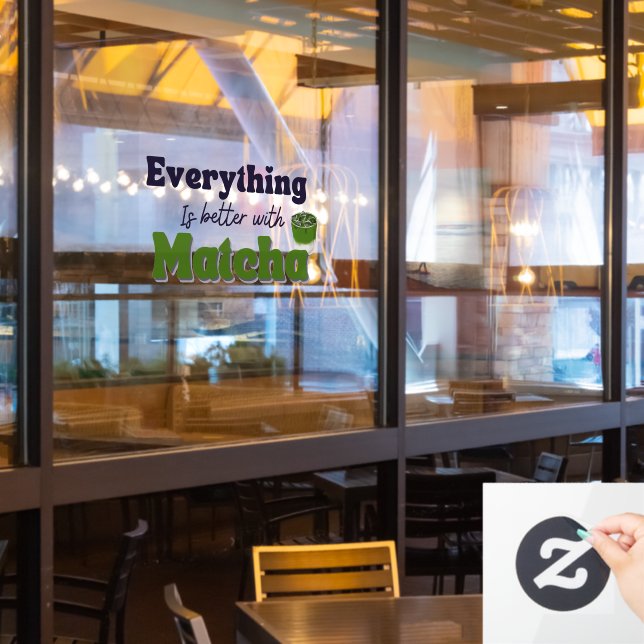 Everything Is Better With Matcha, Matcha Cafe Window Cling (Restaurant Window)