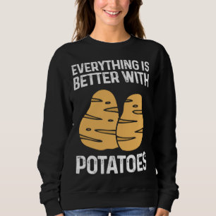 Everything Is Better With Potatoes Potato Chips Ve Sweatshirt