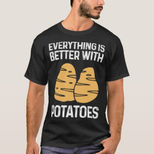 Everything Is Better With Potatoes Potato Chips Ve T-Shirt