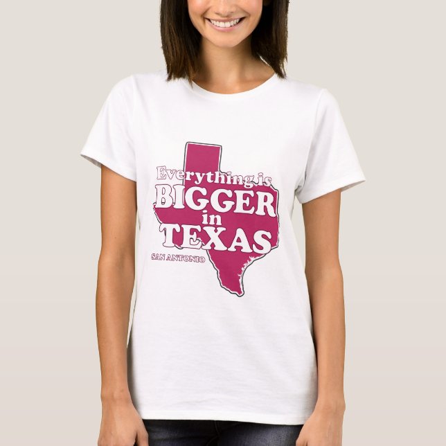 Everything is Bigger in Texas T-Shirt (Front)