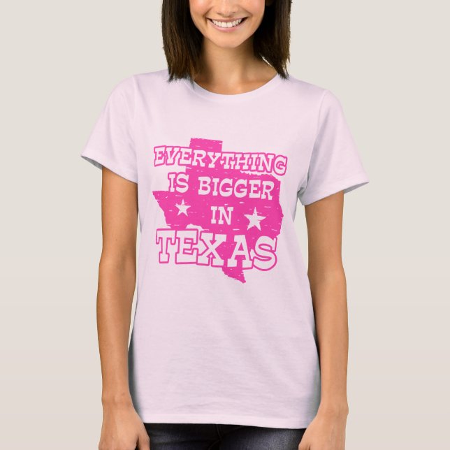 Everything is bigger in Texas T-Shirt (Front)