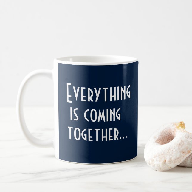 EVERYTHING IS COMING TOGETHER Manifestation Quote Coffee Mug (With Donut)