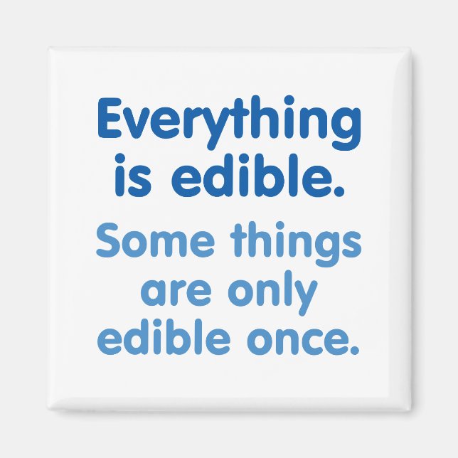 Everything is edible magnet (Front)