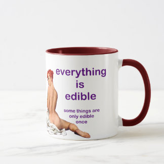 everything is edible... mug