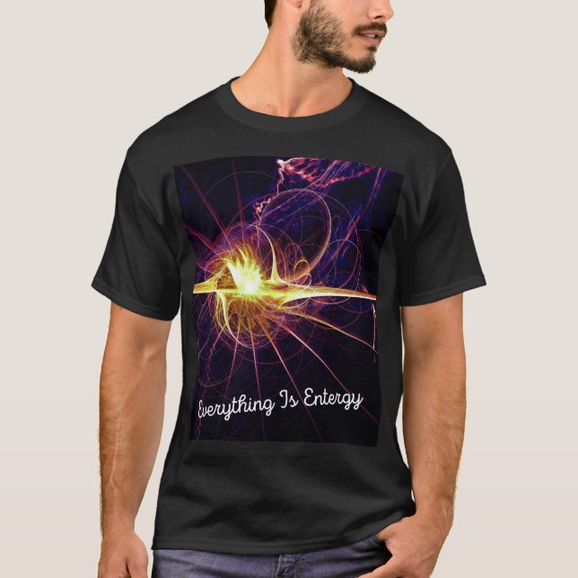 Everything is energy T-Shirt (Front)
