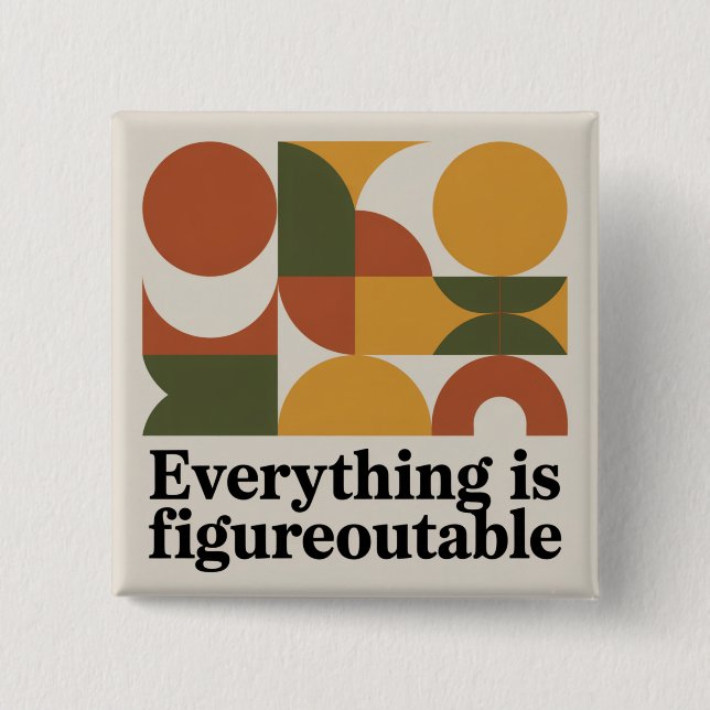 Everything Is Figureoutable 2 Inch Square Button (Front)
