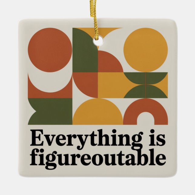 Everything Is Figureoutable Ceramic Ornament (Front)