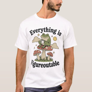 Everything is figureoutable frog with coffee T-Shirt