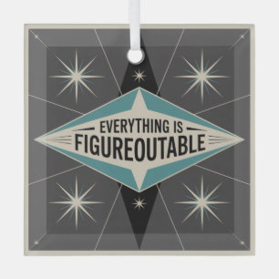 Everything Is Figureoutable Glass Ornament