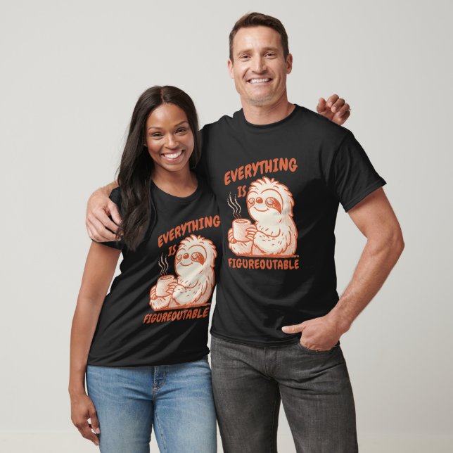 Everything Is Figureoutable - Motivational Sloth T-Shirt (Unisex)